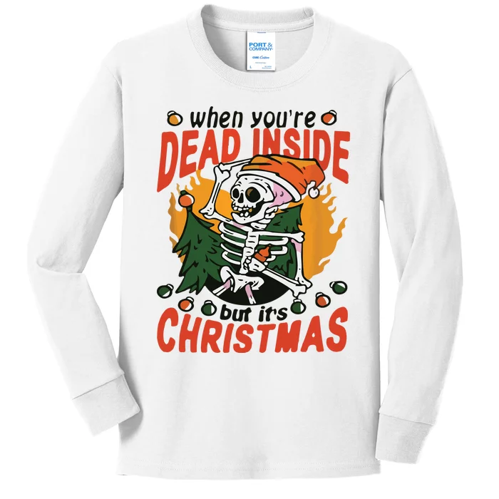 When Your Dead Inside Christmas Dead Inside Skeleton Christmas Kids Long Sleeve Shirt