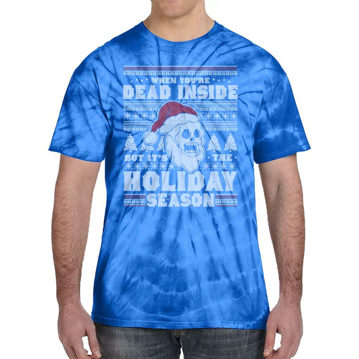 When YouRe Dead Inside But ItS The Holiday Season Ugly Funny Gift Tie-Dye T-Shirt