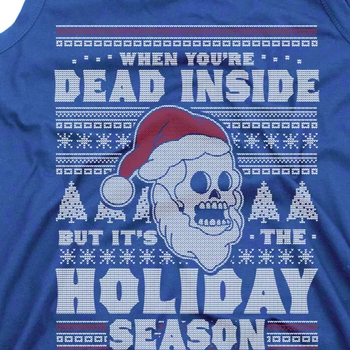 When YouRe Dead Inside But ItS The Holiday Season Ugly Funny Gift Tank Top