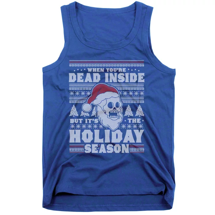 When YouRe Dead Inside But ItS The Holiday Season Ugly Funny Gift Tank Top