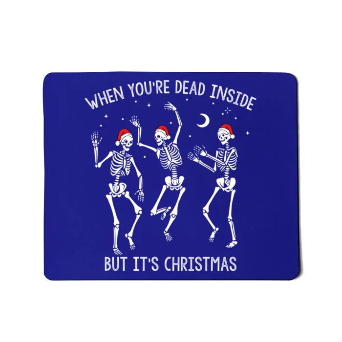 When YouRe Dead Inside But ItS Christmas Dancing Skeletons Gift Mousepad