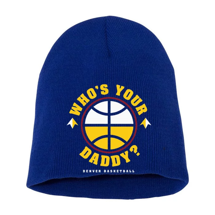 WhoS Your Daddy Denver Basketball Short Acrylic Beanie