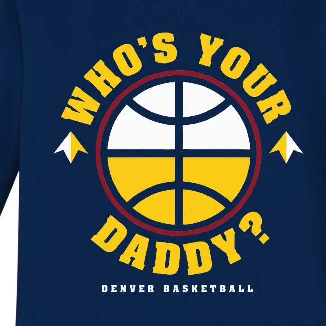 WhoS Your Daddy Denver Basketball Baby Long Sleeve Bodysuit