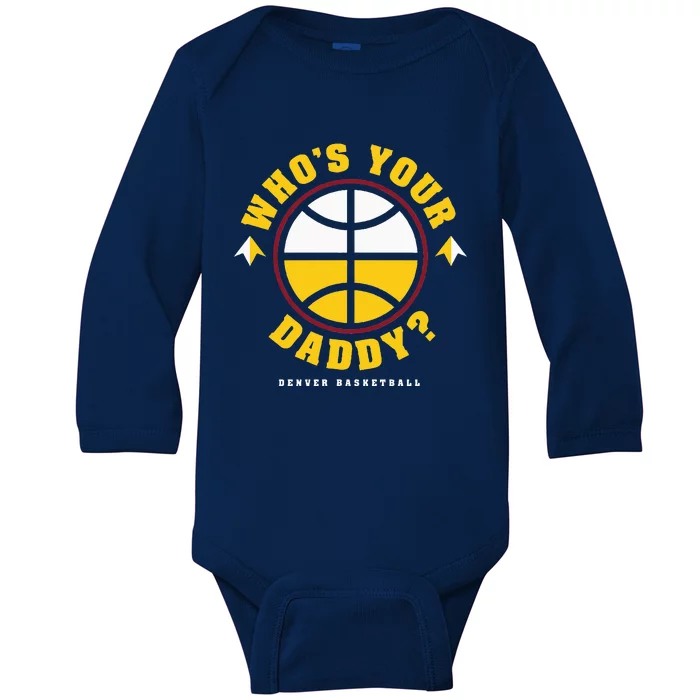 WhoS Your Daddy Denver Basketball Baby Long Sleeve Bodysuit