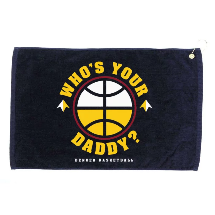 WhoS Your Daddy Denver Basketball Grommeted Golf Towel