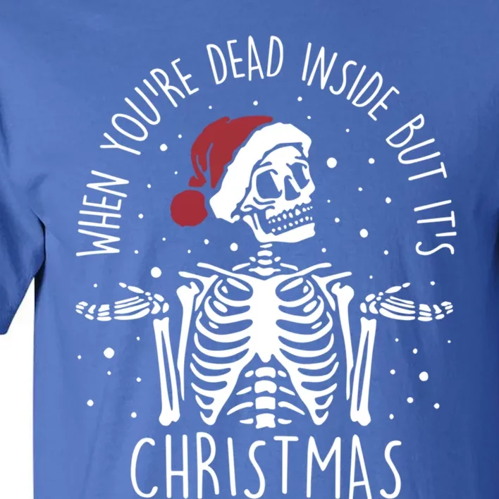 When YouRe Dead Inside But ItS The Season Merry Christmas Gift Tall T-Shirt