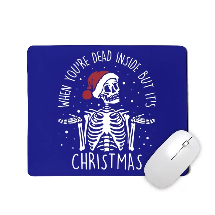 When YouRe Dead Inside But ItS The Season Merry Christmas Gift Mousepad