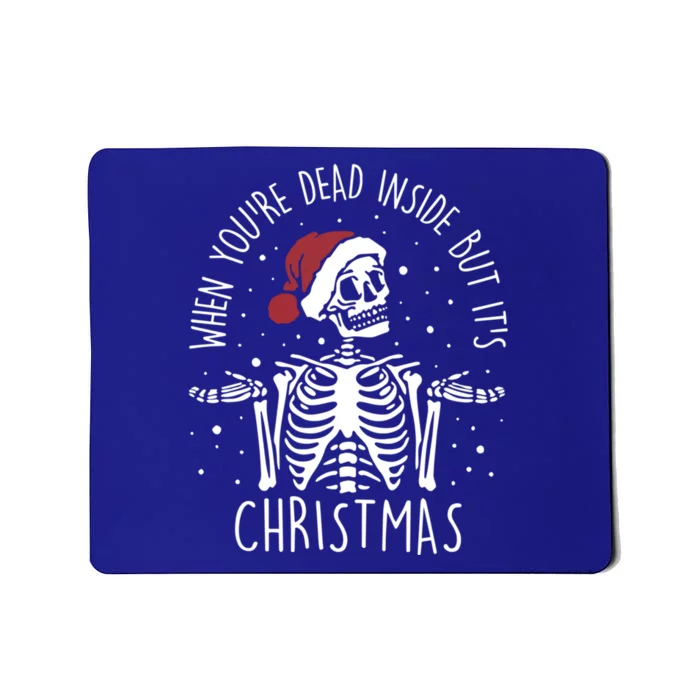 When YouRe Dead Inside But ItS The Season Merry Christmas Gift Mousepad