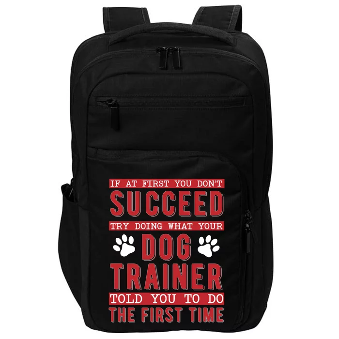 What Your Dog Trainer Told You Dog Training Gift Impact Tech Backpack