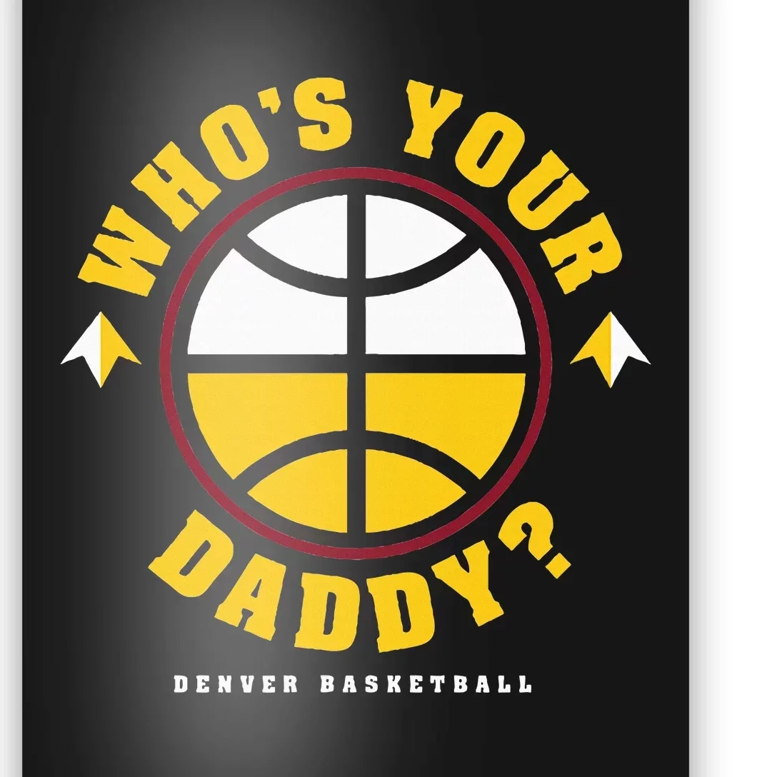 WhoS Your Daddy Denver Basketball Poster