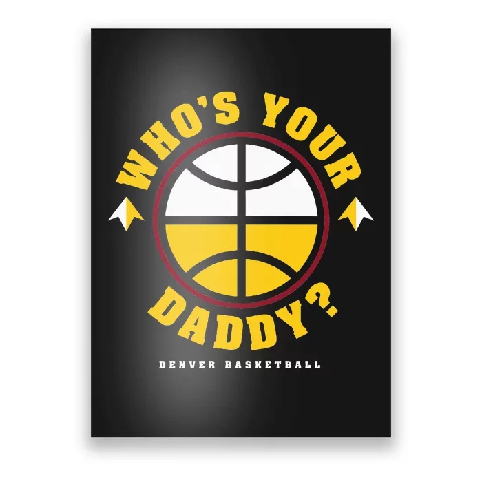 WhoS Your Daddy Denver Basketball Poster