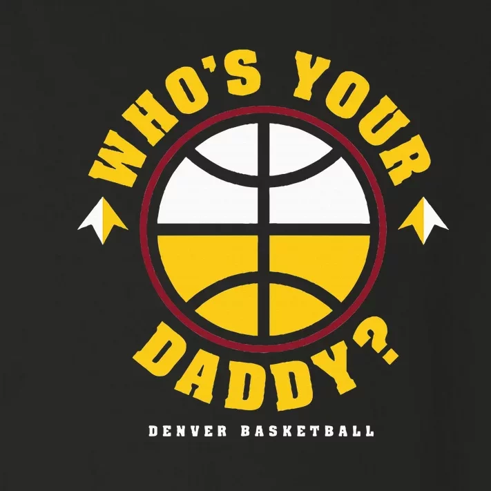 WhoS Your Daddy Denver Basketball Toddler Long Sleeve Shirt