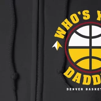 WhoS Your Daddy Denver Basketball Full Zip Hoodie