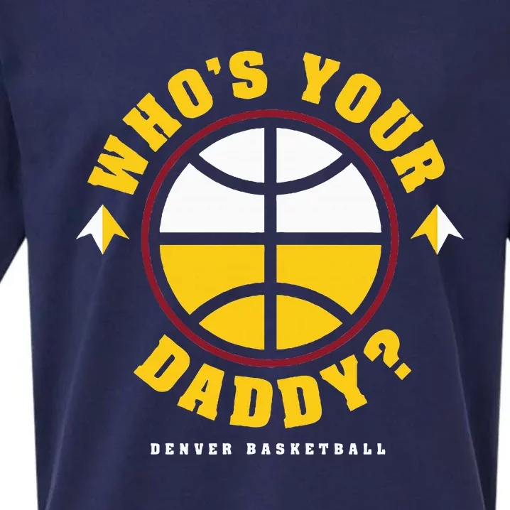 WhoS Your Daddy Denver Basketball Sueded Cloud Jersey T-Shirt