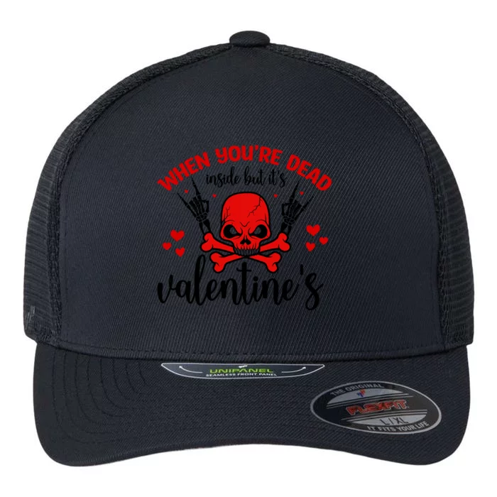 When You're Dead Inside But It's Valentine's Flexfit Unipanel Trucker Cap