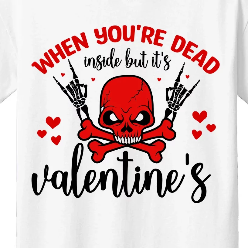 When You're Dead Inside But It's Valentine's Kids T-Shirt