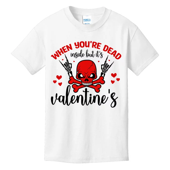 When You're Dead Inside But It's Valentine's Kids T-Shirt