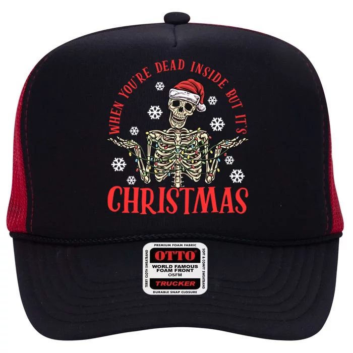 When YouRe Dead Inside But ItS Christmas Skeleton Great Gift High Crown Mesh Trucker Hat