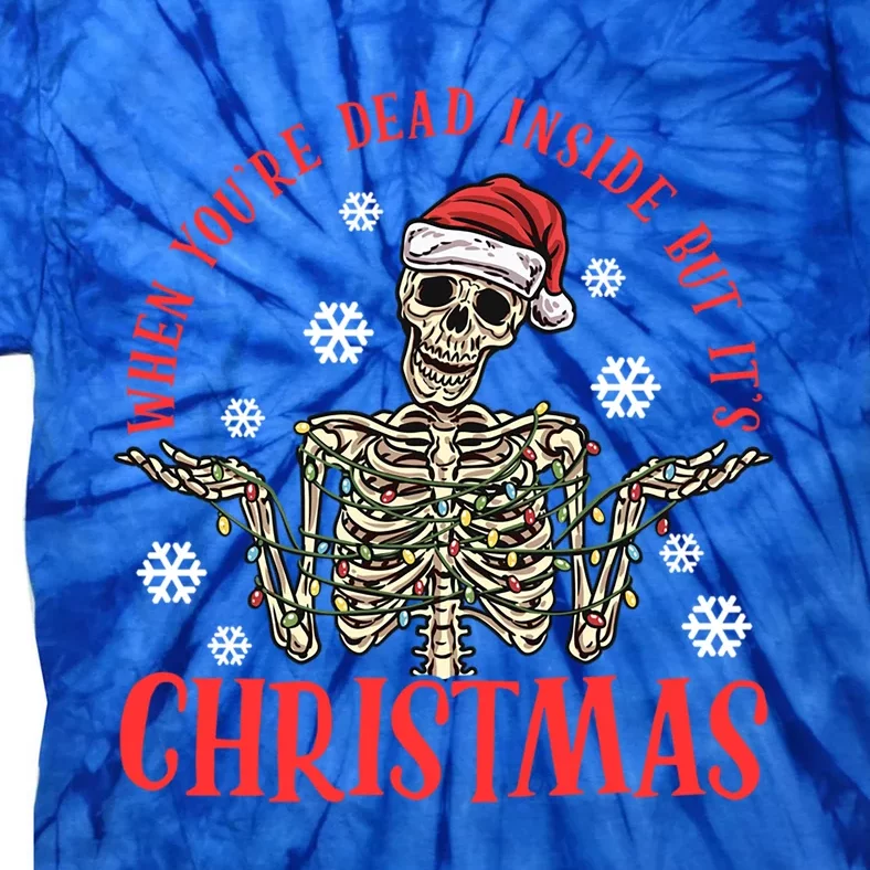 When YouRe Dead Inside But ItS Christmas Skeleton Great Gift Tie-Dye T-Shirt