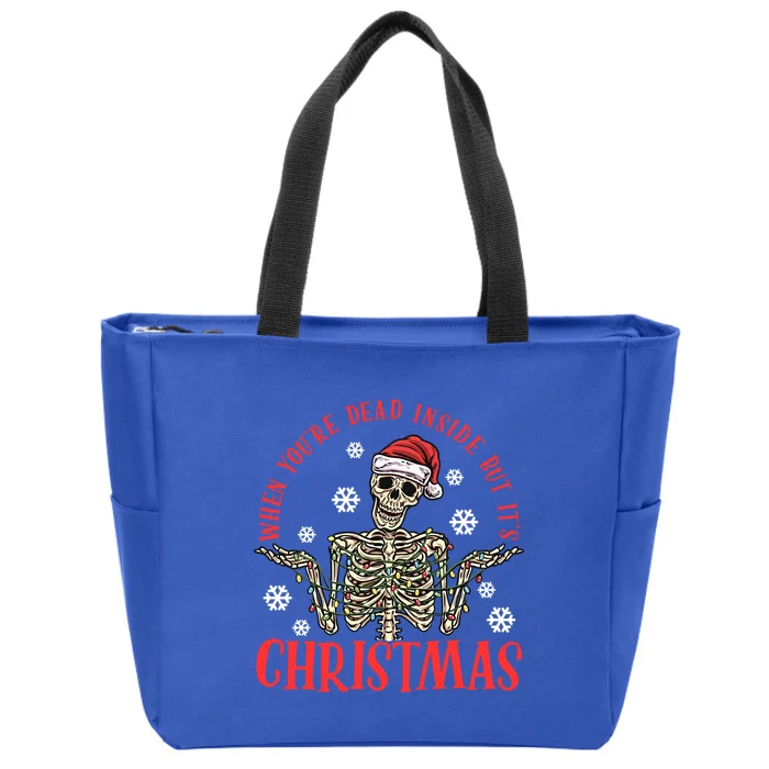 When YouRe Dead Inside But ItS Christmas Skeleton Great Gift Zip Tote Bag