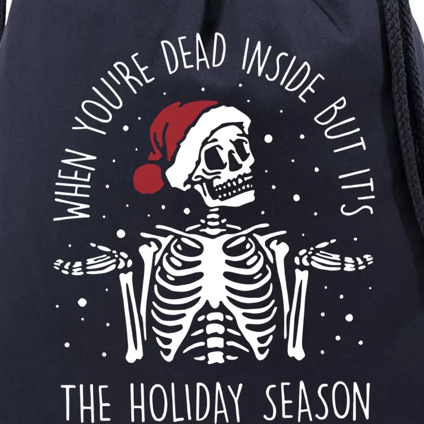 When YouRe Dead Inside But ItS The Holiday Season Sekleton Cool Gift Drawstring Bag