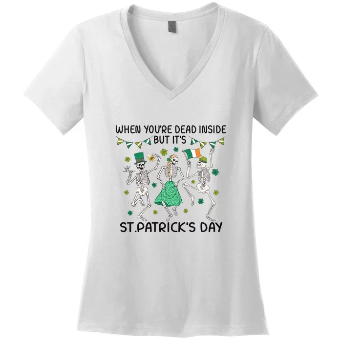 When You're Dead Inside But It's Funny Skeleton Dance St Patrick's Day Women's V-Neck T-Shirt