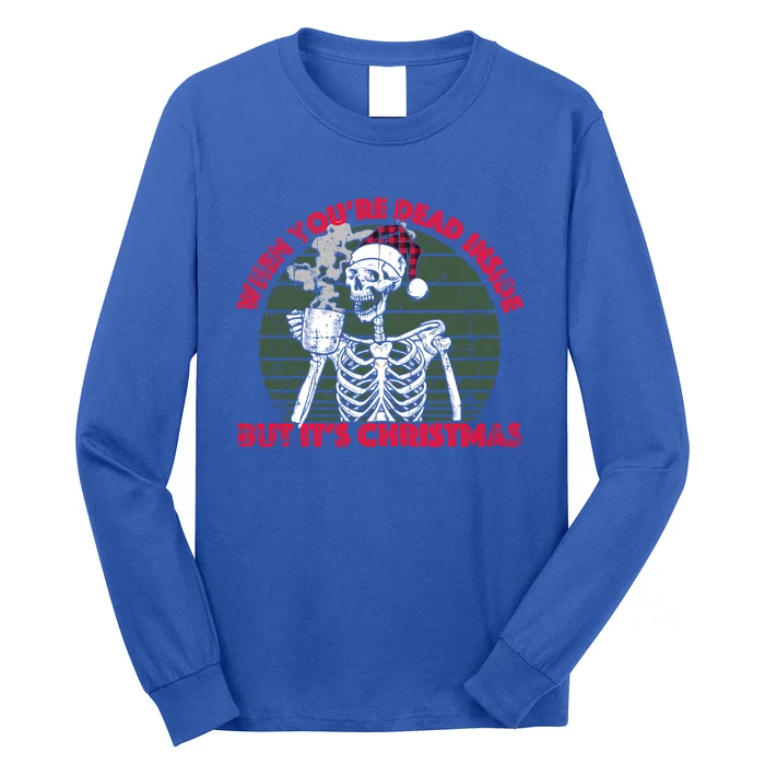 When Youre Dead Inside But Its Christmas Skeleton Coffee Funny Gift Long Sleeve Shirt