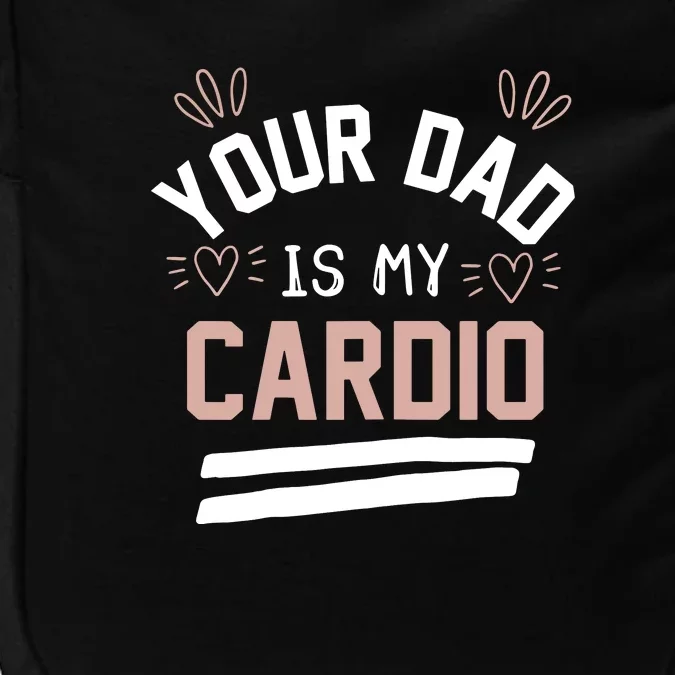 Womens YOUR DAD IS MY CARDIO Impact Tech Backpack