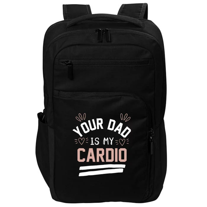 Womens YOUR DAD IS MY CARDIO Impact Tech Backpack