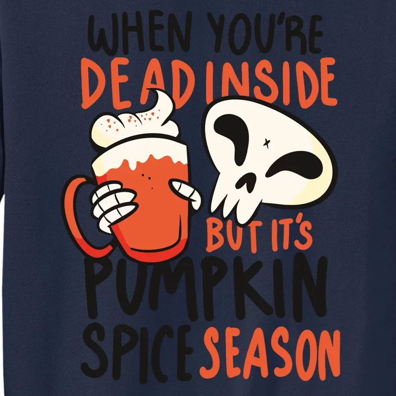 When You're Dead Inside Pumpkin Season Tall Sweatshirt