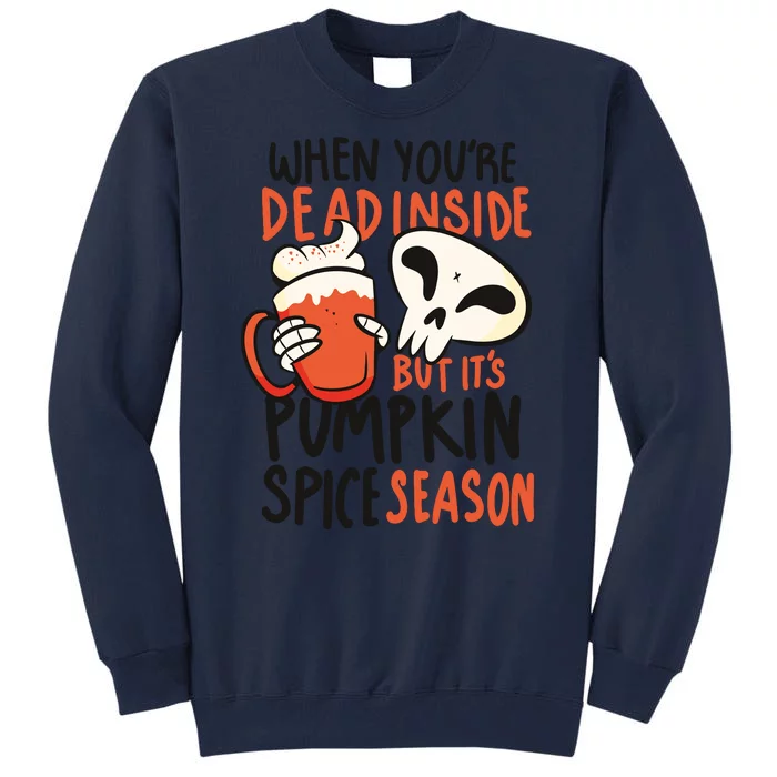 When You're Dead Inside Pumpkin Season Tall Sweatshirt