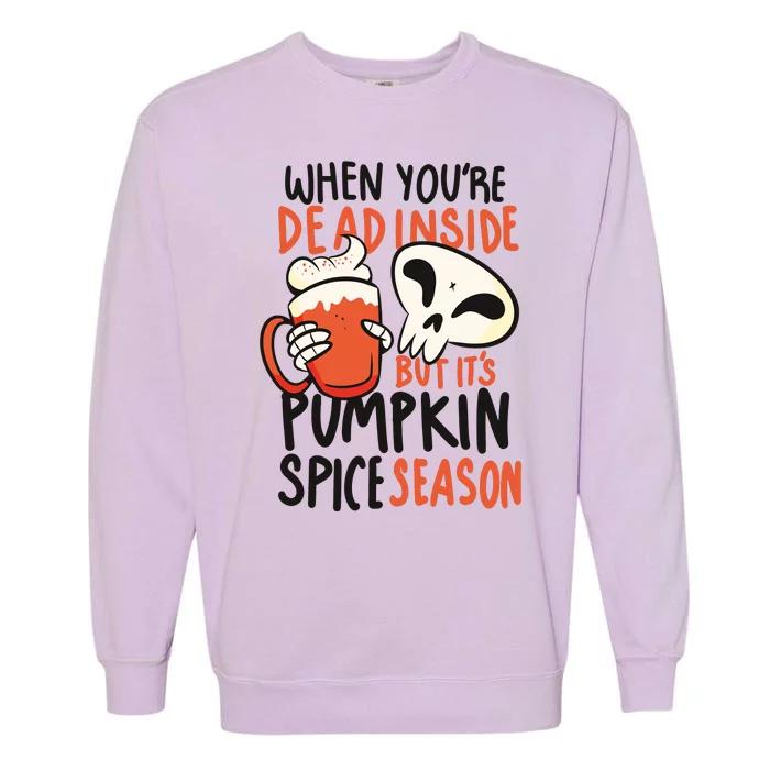 When You're Dead Inside Pumpkin Season Garment-Dyed Sweatshirt