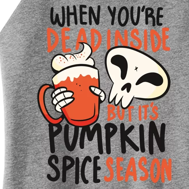 When You're Dead Inside Pumpkin Season Women’s Perfect Tri Rocker Tank