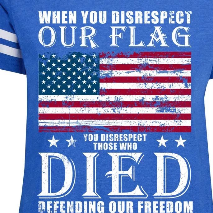 When You Disrespect Our Flag Veteran Memorial Day Gift Enza Ladies Jersey Football T-Shirt