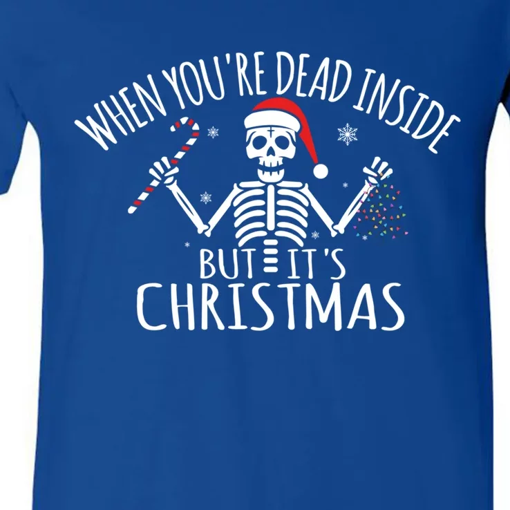 When You're Dead Inside But It's Christmas Funny Gag Gift Funny Gift V-Neck T-Shirt