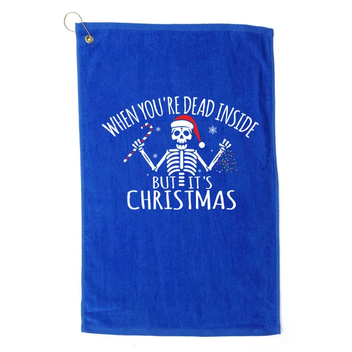 When You're Dead Inside But It's Christmas Funny Gag Gift Funny Gift Platinum Collection Golf Towel