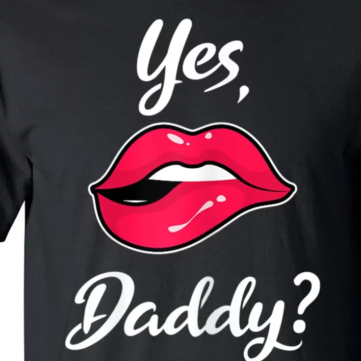 Womens Yes Daddy BDSM Kinky Sexy Lips Tall T-Shirt