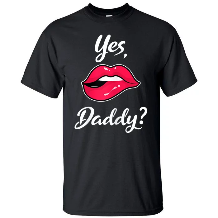 Womens Yes Daddy BDSM Kinky Sexy Lips Tall T-Shirt