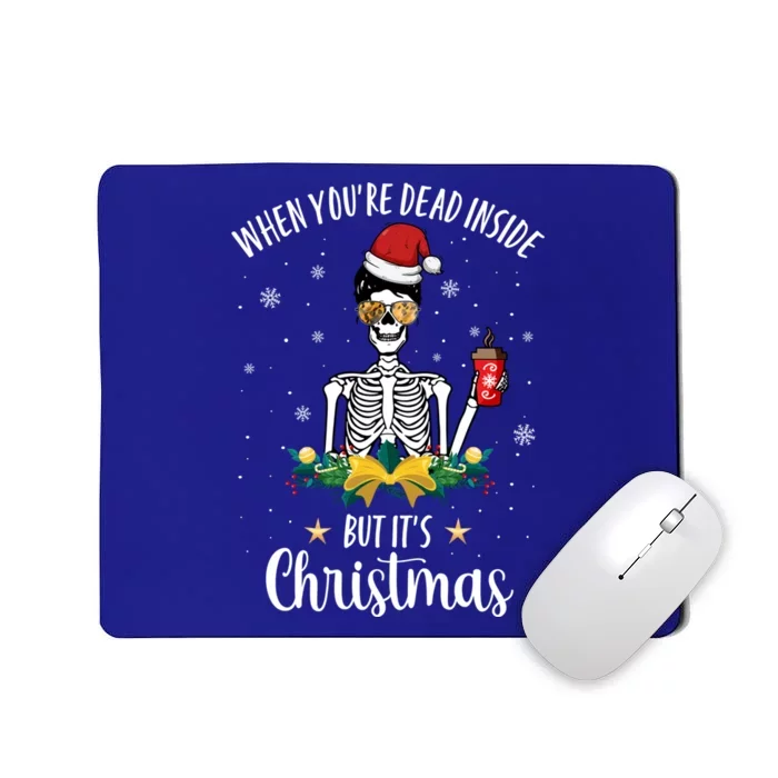 When You're Dead Inside But It's Christmas Funny Skeleton Gift Mousepad