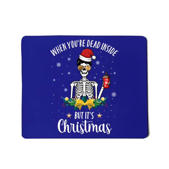 When You're Dead Inside But It's Christmas Funny Skeleton Gift Mousepad