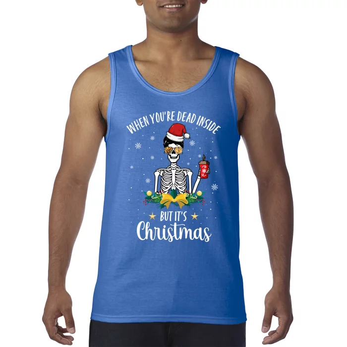 When You're Dead Inside But It's Christmas Funny Skeleton Gift Tank Top