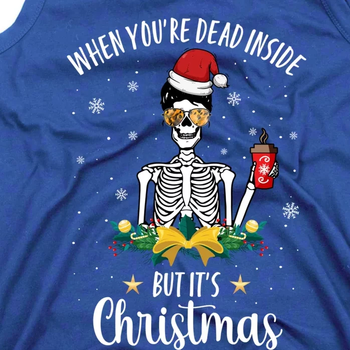 When You're Dead Inside But It's Christmas Funny Skeleton Gift Tank Top