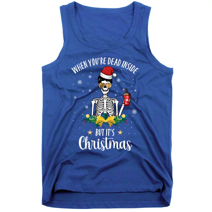 When You're Dead Inside But It's Christmas Funny Skeleton Gift Tank Top