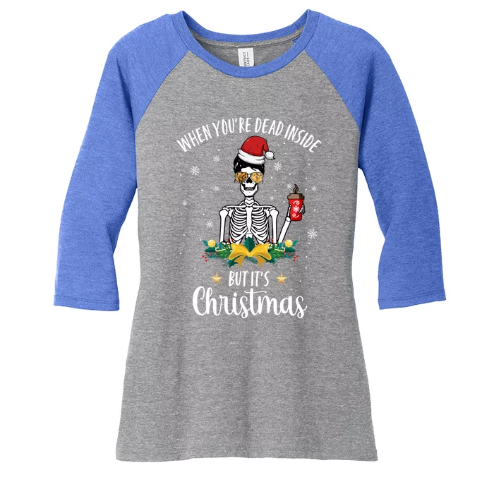 When You're Dead Inside But It's Christmas Funny Skeleton Gift Women's Tri-Blend 3/4-Sleeve Raglan Shirt