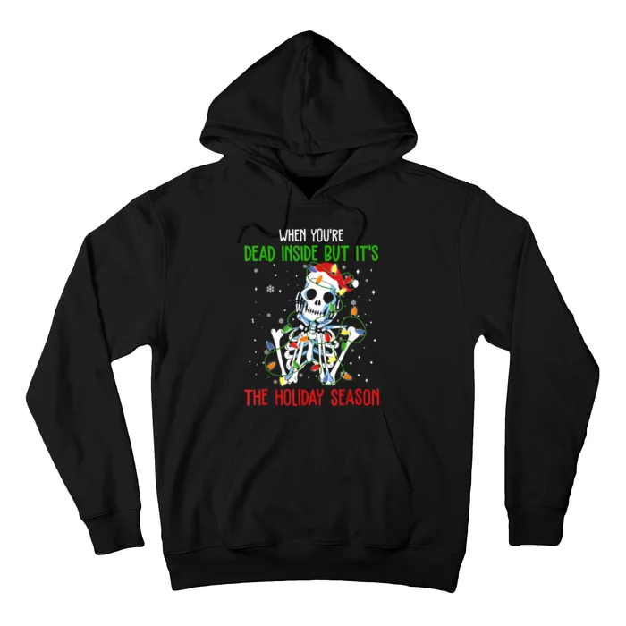 When Youre Dead Inside But Its The Holiday Season Hoodie