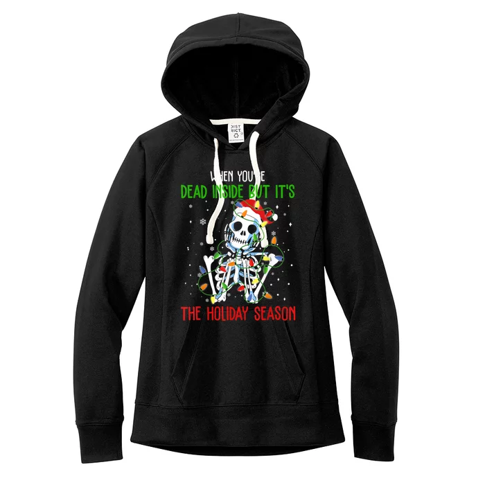 When Youre Dead Inside But Its The Holiday Season Women's Fleece Hoodie