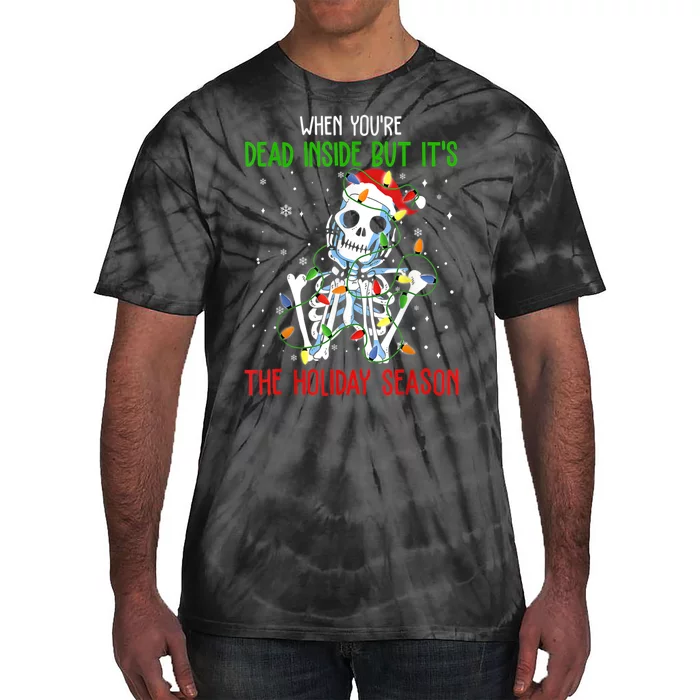 When Youre Dead Inside But Its The Holiday Season Tie-Dye T-Shirt