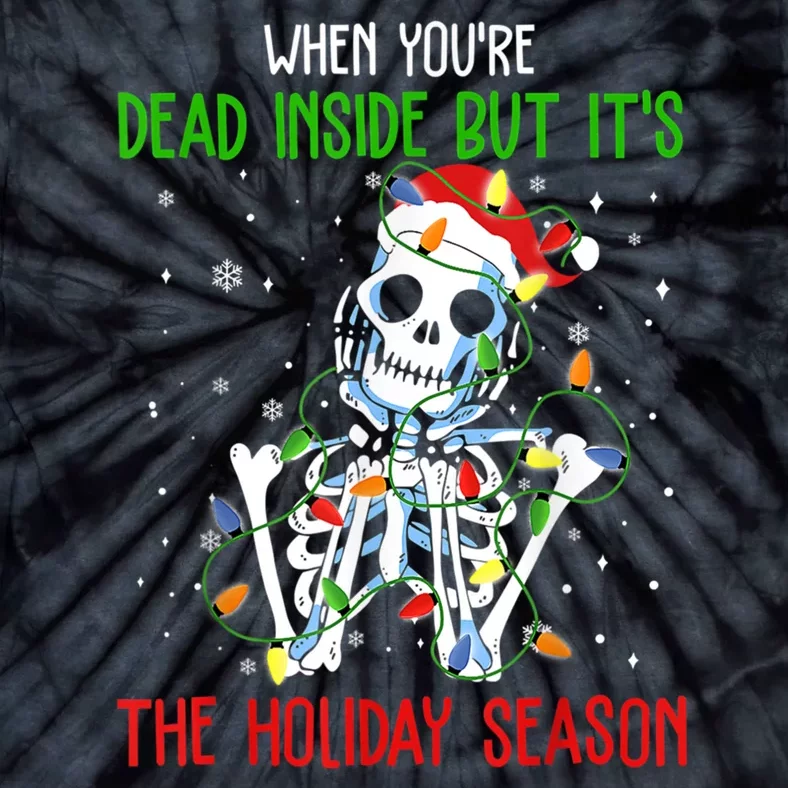 When Youre Dead Inside But Its The Holiday Season Tie-Dye T-Shirt