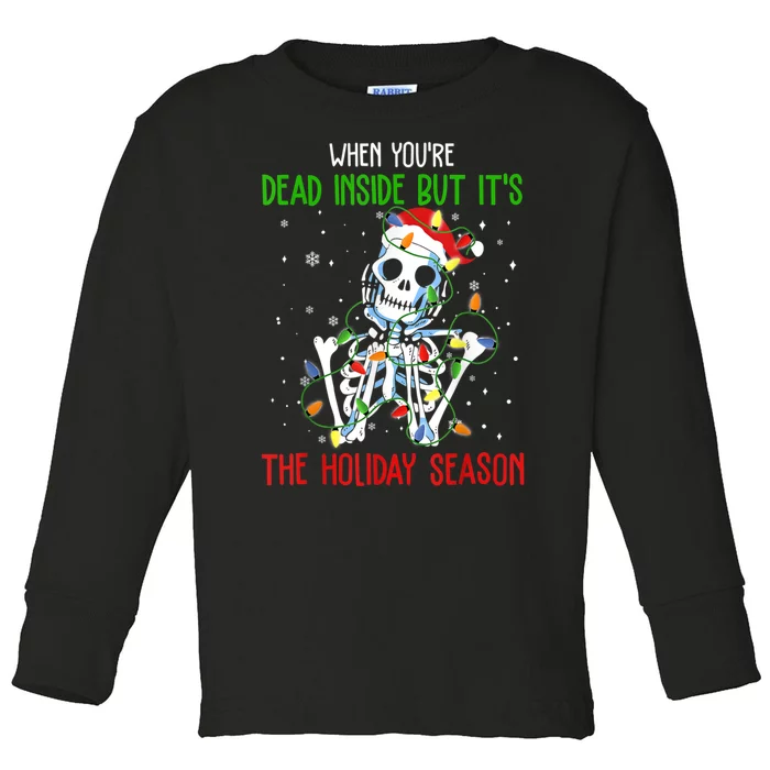 When Youre Dead Inside But Its The Holiday Season Toddler Long Sleeve Shirt