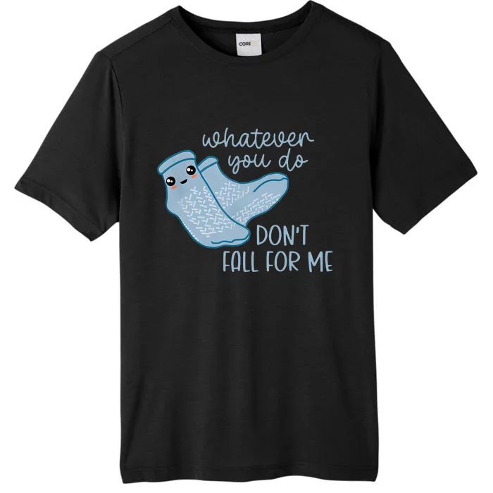 Whatever You Do Dont Fall For Me Funny RN PCT CNA Nurse ChromaSoft Performance T-Shirt